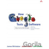 How Google Tests Software - James Whittaker, Jason Arbon, Jeff Carollo How Google Tests Software - James Whittaker, Jason Arbon, Jeff Carollo
