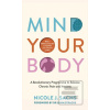 Mind Your Body (Nicole J Sachs) Mind Your Body (Nicole J Sachs)