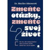 Zmeňte otázky, zmeňte svoj život - Adams Marilee Zmeňte otázky, zmeňte svoj život - Adams Marilee