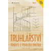 Truhlářství - Tradice z pohledu dneška - Jan Kouřil Truhlářství - Tradice z pohledu dneška - Jan Kouřil