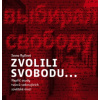 Zvolili svobodu Napříč osudy tvůrců vzdorujících sovětské moci - Ryčlová Ivana Zvolili svobodu Napříč osudy tvůrců vzdorujících sovětské moci - Ryčlová Ivana