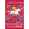 Boudiccas Daughter (Elodie Harper) Boudiccas Daughter (Elodie Harper)