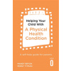 Helping Your Child with a Physical Health Condition - Bryon, Mandy; Titman, Penny Helping Your Child with a Physical Health Condition - Bryon, Mandy; Titman, Penny