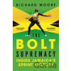 The Bolt Supremacy - Richard Moore The Bolt Supremacy - Richard Moore