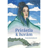 Prirástla k horám Prirástla k horám