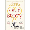 Our Story - Miranda Dickinson Our Story - Miranda Dickinson