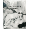 Atlas podkožních zážitků/ K problematice viděného - Milena Bartlová, Nikola Čulík, Adéla Součková Atlas podkožních zážitků/ K problematice viděného - Milena Bartlová, Nikola Čulík, Adéla Součková