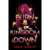 Burn the Kingdom Down Burn the Kingdom Down