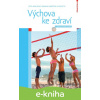 E-kniha Výchova ke zdraví - Jitka Machová, Dagmar Kubátová a kolektiv E-kniha Výchova ke zdraví - Jitka Machová, Dagmar Kubátová a kolektiv