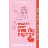 Women Don´t Owe You Pretty : The Small Edition - Florence Given, Octopus Publishing Group Women Don´t Owe You Pretty : The Small Edition - Florence Given, Octopus Publishing Group