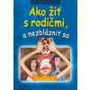 Ako žiť s rodičmi, a nezblázniť sa Ako žiť s rodičmi, a nezblázniť sa