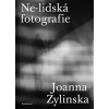 Ne lidská fotografie - Joanna Zylinska Ne lidská fotografie - Joanna Zylinska