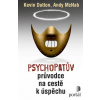 Psychopatův průvodce na cestě k úspěchu Psychopatův průvodce na cestě k úspěchu