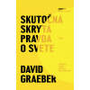 Skutočná skrytá pravda o svete - David Graeber, Pavol Šveda Skutočná skrytá pravda o svete - David Graeber, Pavol Šveda