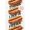 Think Like a Freak - Stephen J. Dubner, Steven D. Levitt Think Like a Freak - Stephen J. Dubner, Steven D. Levitt