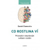 Co rostlina ví - Průvodce smyslovým svět - Daniel Chamovitz Co rostlina ví - Průvodce smyslovým svět - Daniel Chamovitz