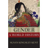 Gender: A World History (Kent,Susan Kingsley (Arts & Sciences Professor of Distinction in the Department of History,Arts & Sciences Professor of Distinction in the Department of History,University of Gender: A World History (Kent,Susan Kingsley (Arts & Sciences Professor of Distinction in the Department of History,Arts & Sciences Professor of Distinction in the Department of History,University of