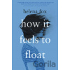 How It Feels to Float - Helena Fox How It Feels to Float - Helena Fox