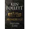 Stonehenge Svätyňa času - Ken Follett Stonehenge Svätyňa času - Ken Follett