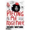 Piecing Me Together Piecing Me Together