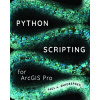 Python Scripting for ArcGIS Pro Python Scripting for ArcGIS Pro