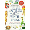 (Not Quite) Mastering the Art of French Living (Not Quite) Mastering the Art of French Living