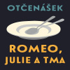 Romeo, Julie a tma Romeo, Julie a tma