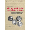 Nás bylo málo jen, než přišly tisíce... (Josef Tomeš) Nás bylo málo jen, než přišly tisíce... (Josef Tomeš)