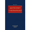 Akutní stavy v neonatologii (Zbyněk Straňák)(Pevná) Akutní stavy v neonatologii (Zbyněk Straňák)(Pevná)
