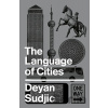 The Language of Cities - Deyan Sudjic The Language of Cities - Deyan Sudjic
