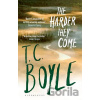 The Harder They Come - T.C. Boyle The Harder They Come - T.C. Boyle