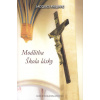 Modlitba - škola lásky Modlitba - škola lásky