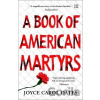 A Book of American Martyrs - Joyce Carol Oates A Book of American Martyrs - Joyce Carol Oates