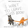 I Want To Leave This Book! - Richard David Lawman, Katie Williams (Ilustrácie) I Want To Leave This Book! - Richard David Lawman, Katie Williams (Ilustrácie)