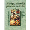 Zdraví pro ženu a dítě přírodními prostředky Zdraví pro ženu a dítě přírodními prostředky