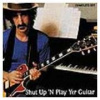 ZAPPA FRANK - SHUT UP \'N PLAY YER GUITAR / SHUT UP \'N PLAY YER GUITAR SOME MORE / RETURN OF THE SON OF SHUT UP \'N PLAY YER GUITAR (2CD) ZAPPA FRANK - SHUT UP \'N PLAY YER GUITAR / SHUT UP \'N PLAY YER GUITAR SOME MORE / RETURN OF THE SON OF SHUT UP \'N PLAY YER GUITAR (2CD)