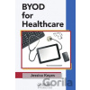 BYOD for Healthcare - Jessica Keyes BYOD for Healthcare - Jessica Keyes