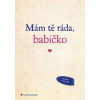 Mám tě ráda, babičko Mám tě ráda, babičko
