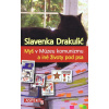 Myš v Múzeu komunizmu a iné životy pod psa - Slavenka Drakulić Myš v Múzeu komunizmu a iné životy pod psa - Slavenka Drakulić
