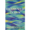 Drowned Town - Jayne Moore Waldrop Drowned Town - Jayne Moore Waldrop