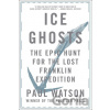 Ice Ghosts - The Epic Hunt for the Lost Franklin ExpeditionPaperback Ice Ghosts - The Epic Hunt for the Lost Franklin ExpeditionPaperback