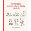 Sprievodca prvým rokom života dieťaťa - Antošová Monika Sprievodca prvým rokom života dieťaťa - Antošová Monika