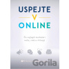 Uspejte v online - Performics, kolektív autorov Uspejte v online - Performics, kolektív autorov