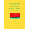 Historické fikce a mystifikace v české kultuře 19 století - Hrdina Martin Piorecká Kateřina Historické fikce a mystifikace v české kultuře 19 století - Hrdina Martin Piorecká Kateřina