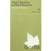 What I Stand for Is What I Stand On - Wendell Berry What I Stand for Is What I Stand On - Wendell Berry