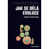 Jak se dělá evoluce - Zrzavý Jan, Burda Hynek, Storch David Jak se dělá evoluce - Zrzavý Jan, Burda Hynek, Storch David