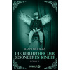 Die Bibliothek der besonderen Kinder - Ransom Riggs Die Bibliothek der besonderen Kinder - Ransom Riggs