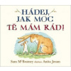 Hádej, jak moc tě mám rád! (Anita Jeram, Sam McBratney) Hádej, jak moc tě mám rád! (Anita Jeram, Sam McBratney)