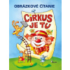 Cirkus je tu! Obrázkové čítanie Cirkus je tu! Obrázkové čítanie