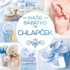 Naše bábätko: Chlapček (kolektív autorov) Naše bábätko: Chlapček (kolektív autorov)